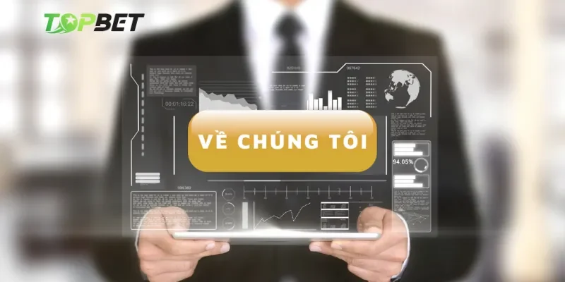Về chúng tôi - Lịch sử hình thành và sứ mệnh tiên phong của Topbet